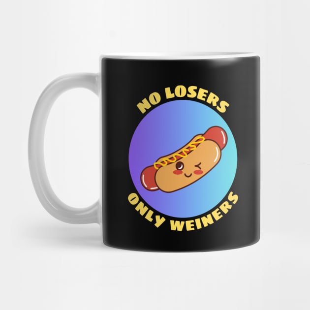 No Losers Only Wieners | Cute Hot Dog Pun by Allthingspunny